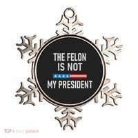 Anti Trump Felon Not My President Ornament thumb 0