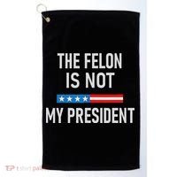 Anti Trump Felon Not My President Golf Towel thumb 0