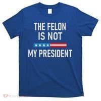 Anti Trump Felon Not My President T-Shirt thumb 0