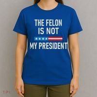 Anti Trump Felon Not My President T-Shirt thumb 4