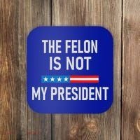 Anti Trump Felon Not My President Coaster thumb 0