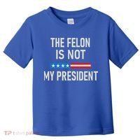 Anti Trump Felon Not My President Toddler T-Shirt thumb 0