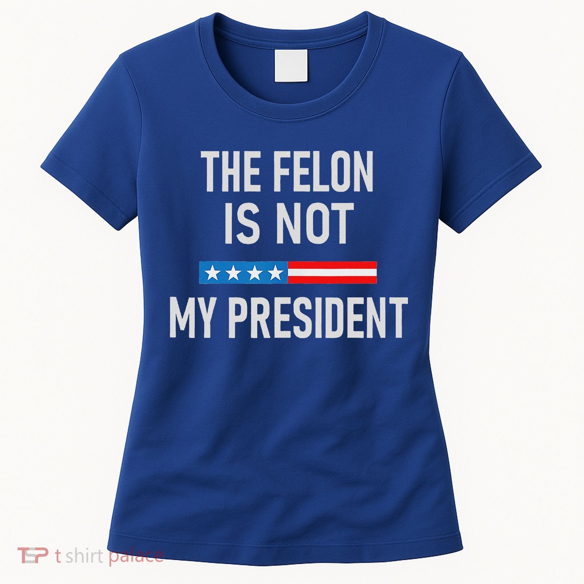 Anti Trump Felon Not My President Women's T-Shirt