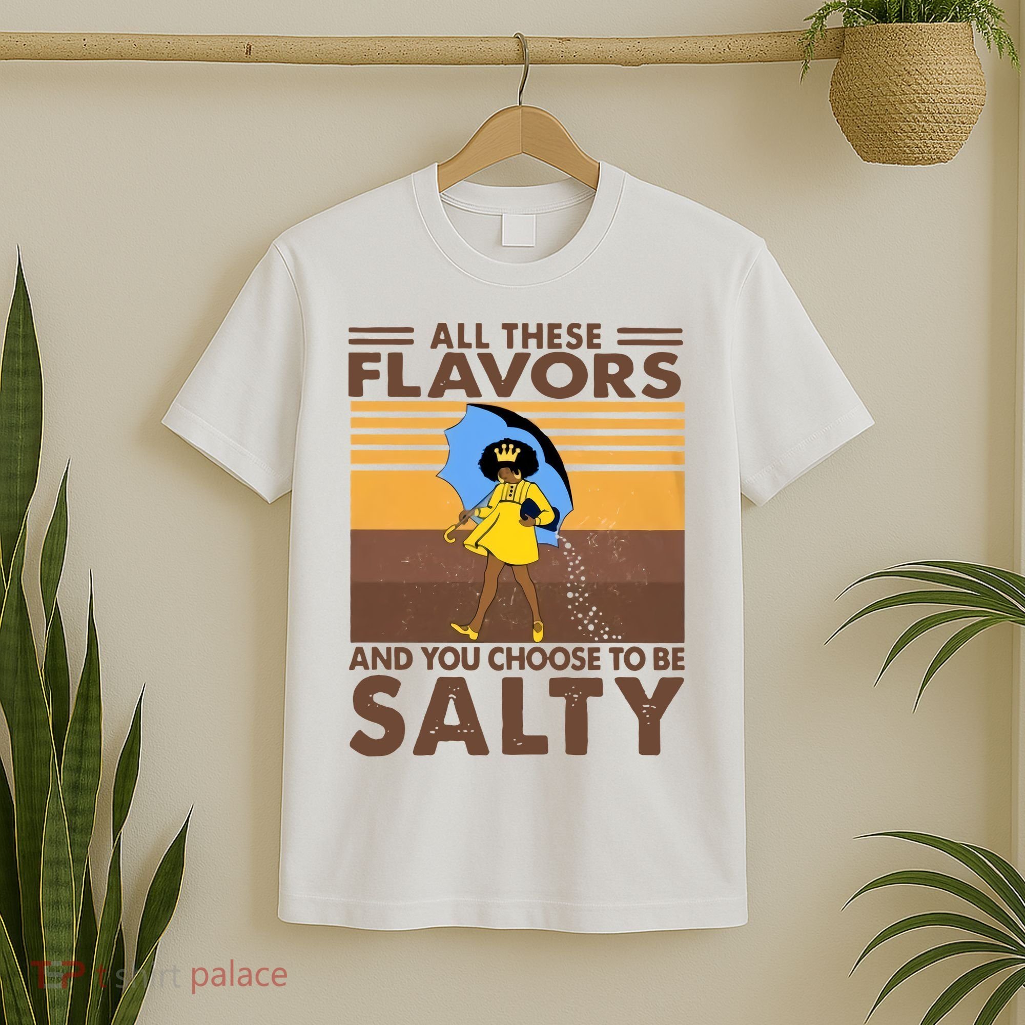 All These Flavors And You Choose To Be Salty Black Girl Vintage Retro T-Shirt