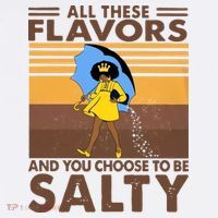 All These Flavors And You Choose To Be Salty Black Girl Vintage Retro T-Shirt thumb 7