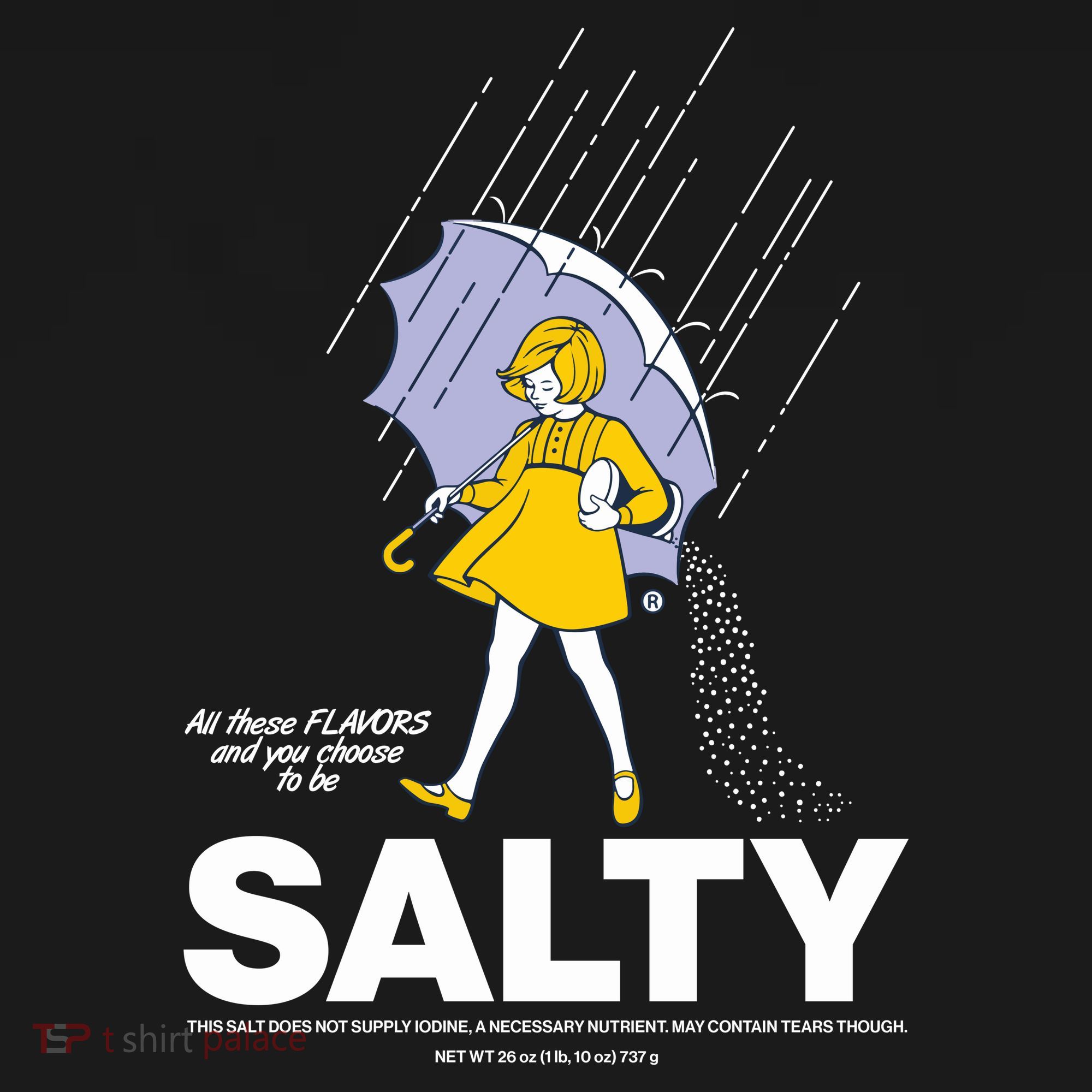 All These Flavors And You Choose To Be Salty Backpack