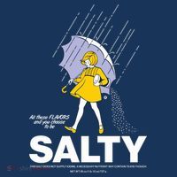 All These Flavors And You Choose To Be Salty T-Shirt thumb 7