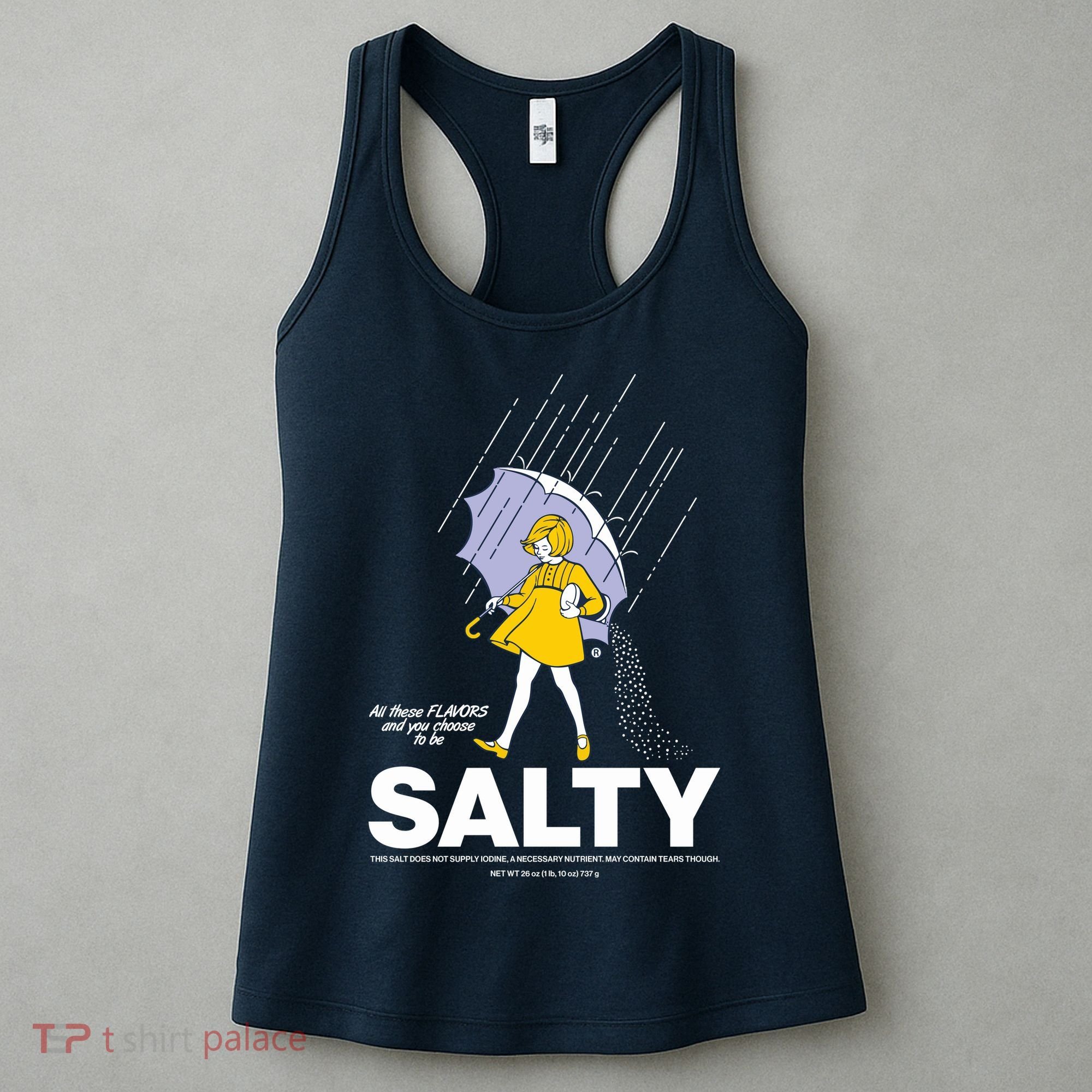 All These Flavors And You Choose To Be Salty Women's Tank Top