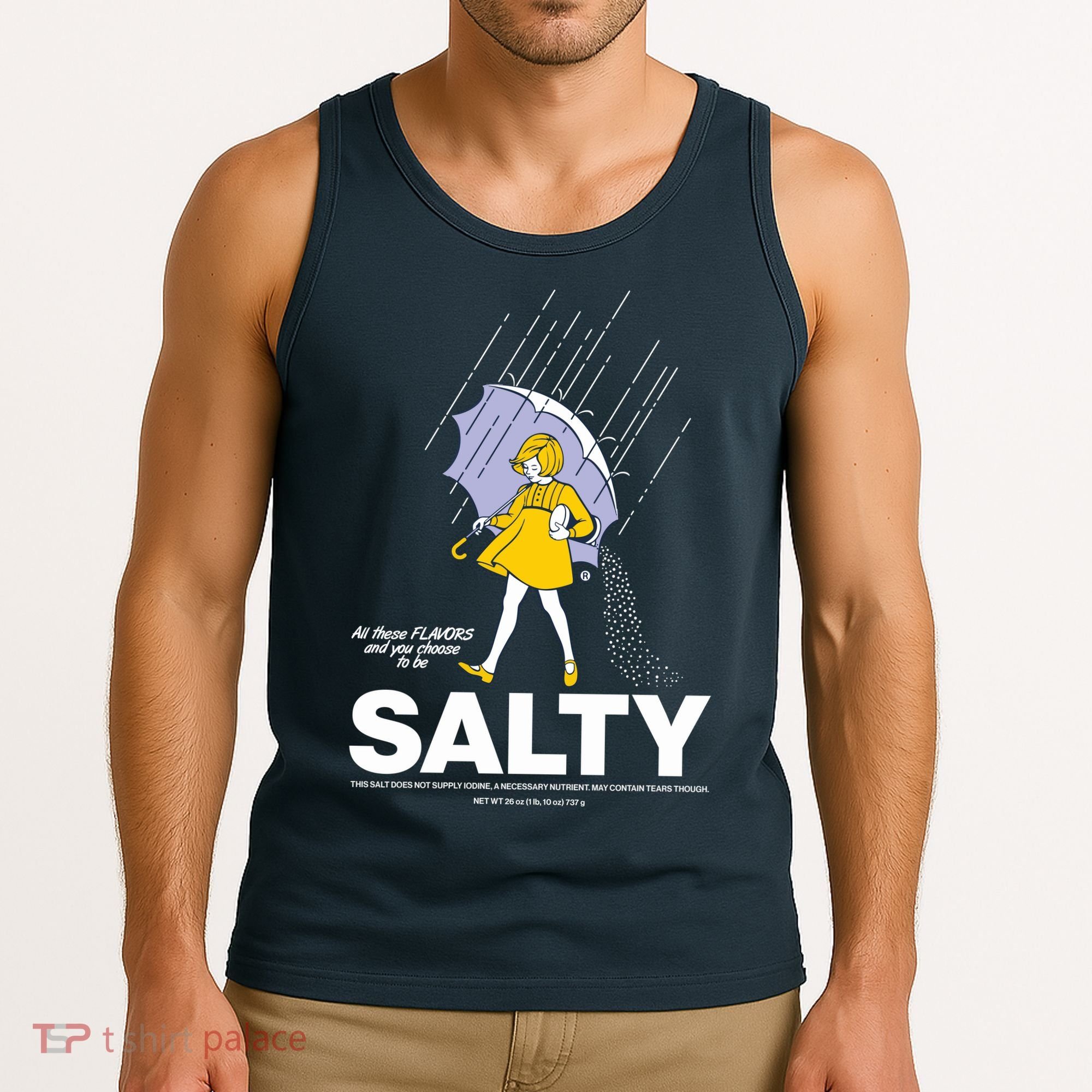 All These Flavors And You Choose To Be Salty Tank Top