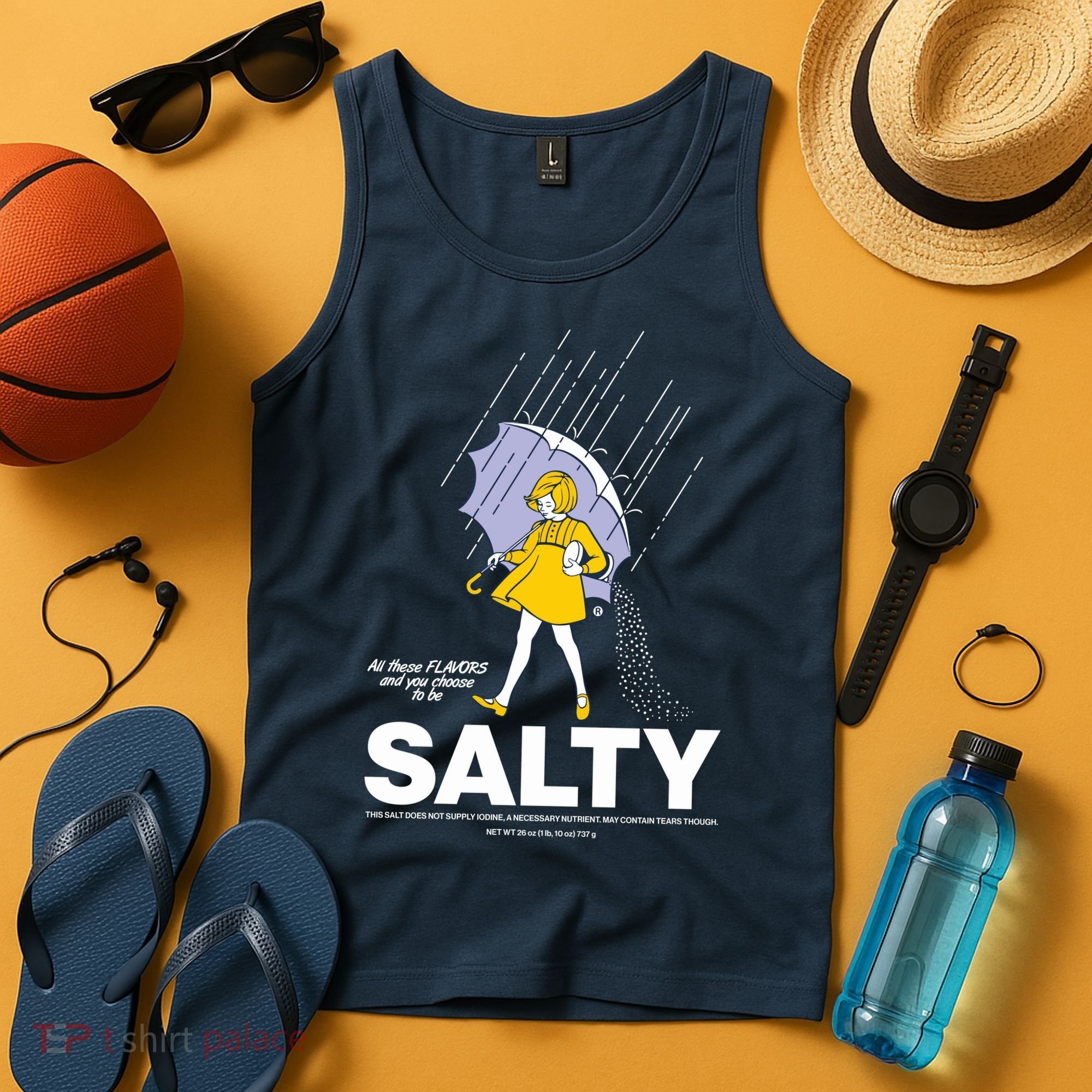 All These Flavors And You Choose To Be Salty Tank Top