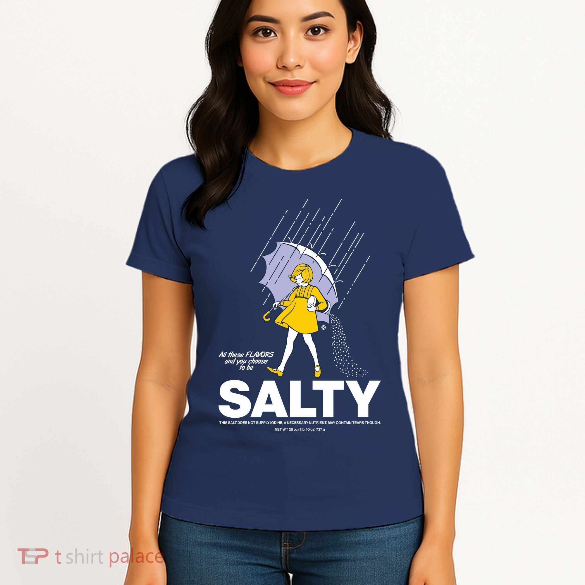 All These Flavors And You Choose To Be Salty Women's T-Shirt