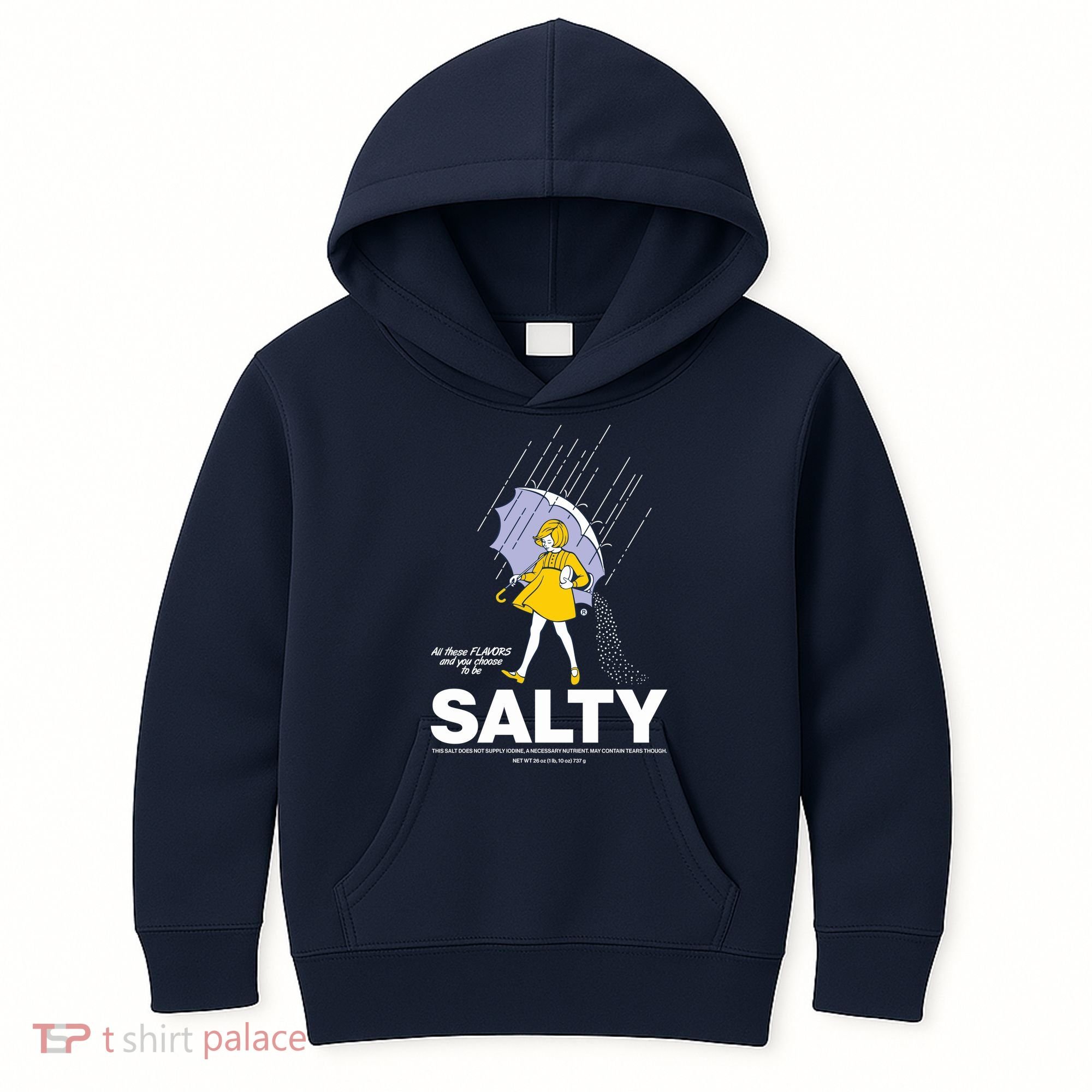 All These Flavors And You Choose To Be Salty Kids Hoodie