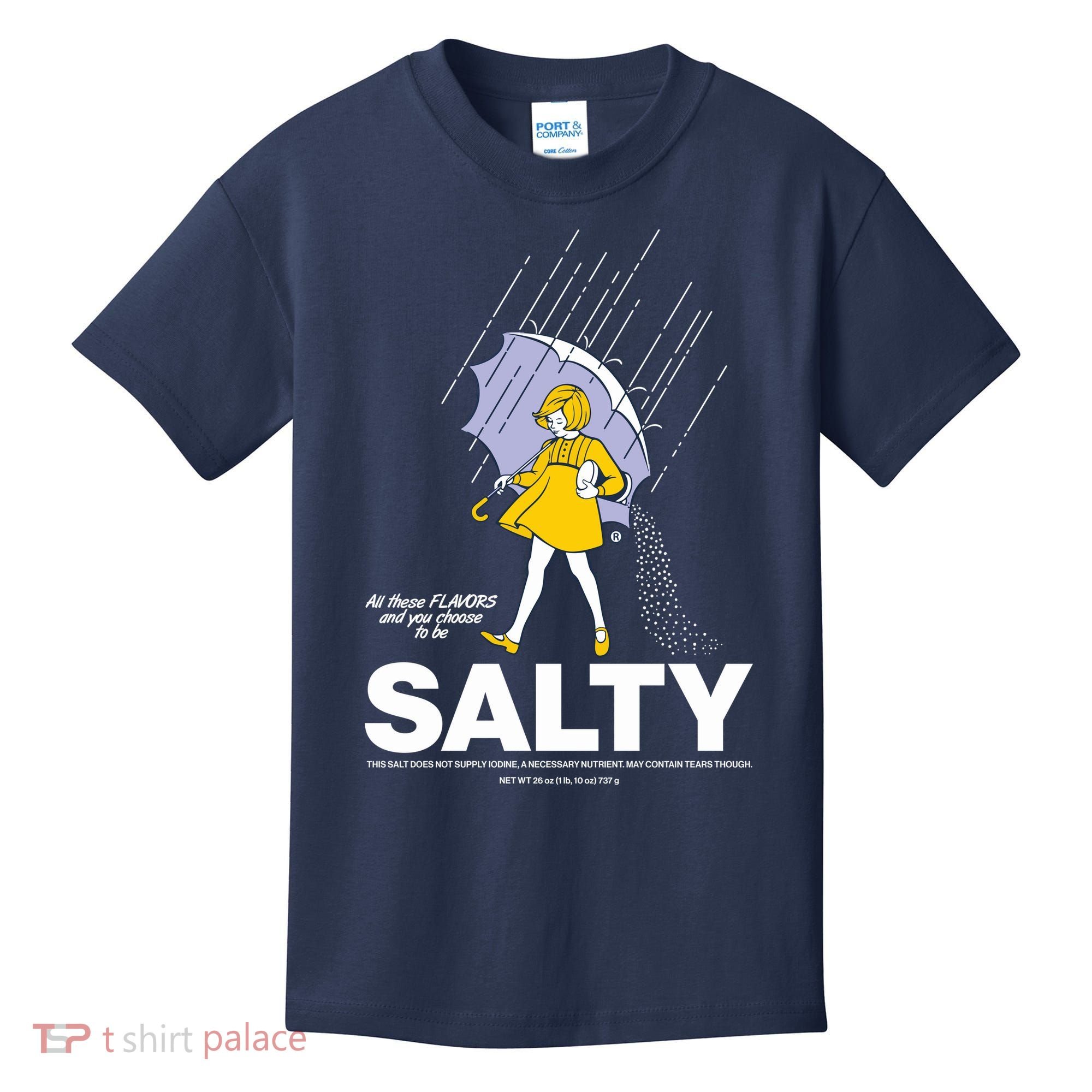 All These Flavors And You Choose To Be Salty Kids T-Shirt