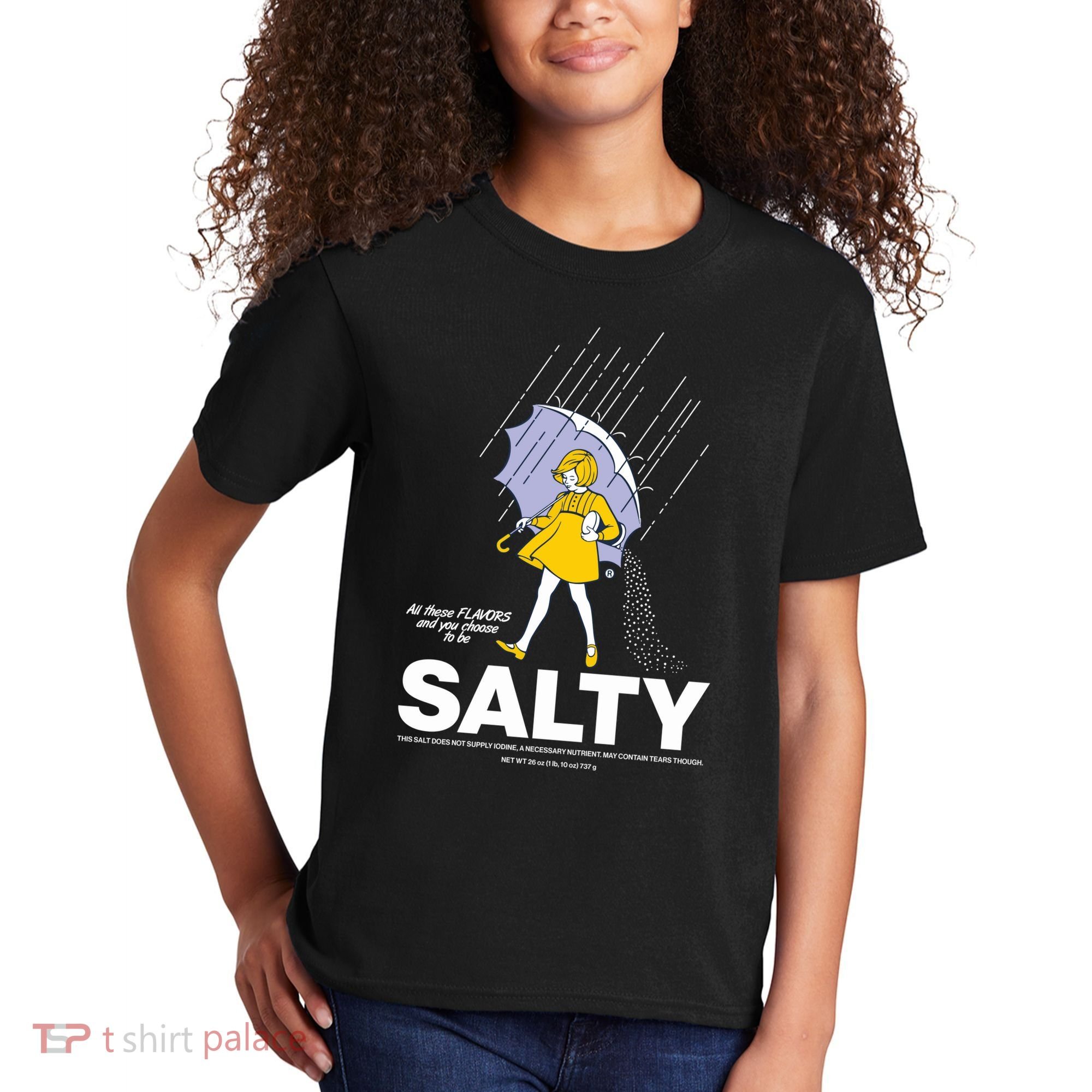All These Flavors And You Choose To Be Salty Kids T-Shirt