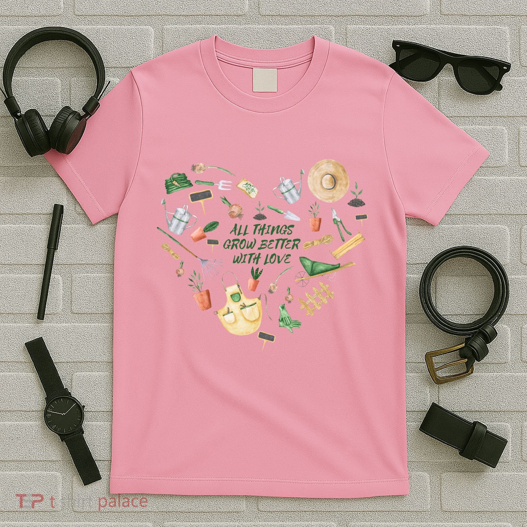 All Things Grow Better With Love Love Gardening Heart T-Shirt