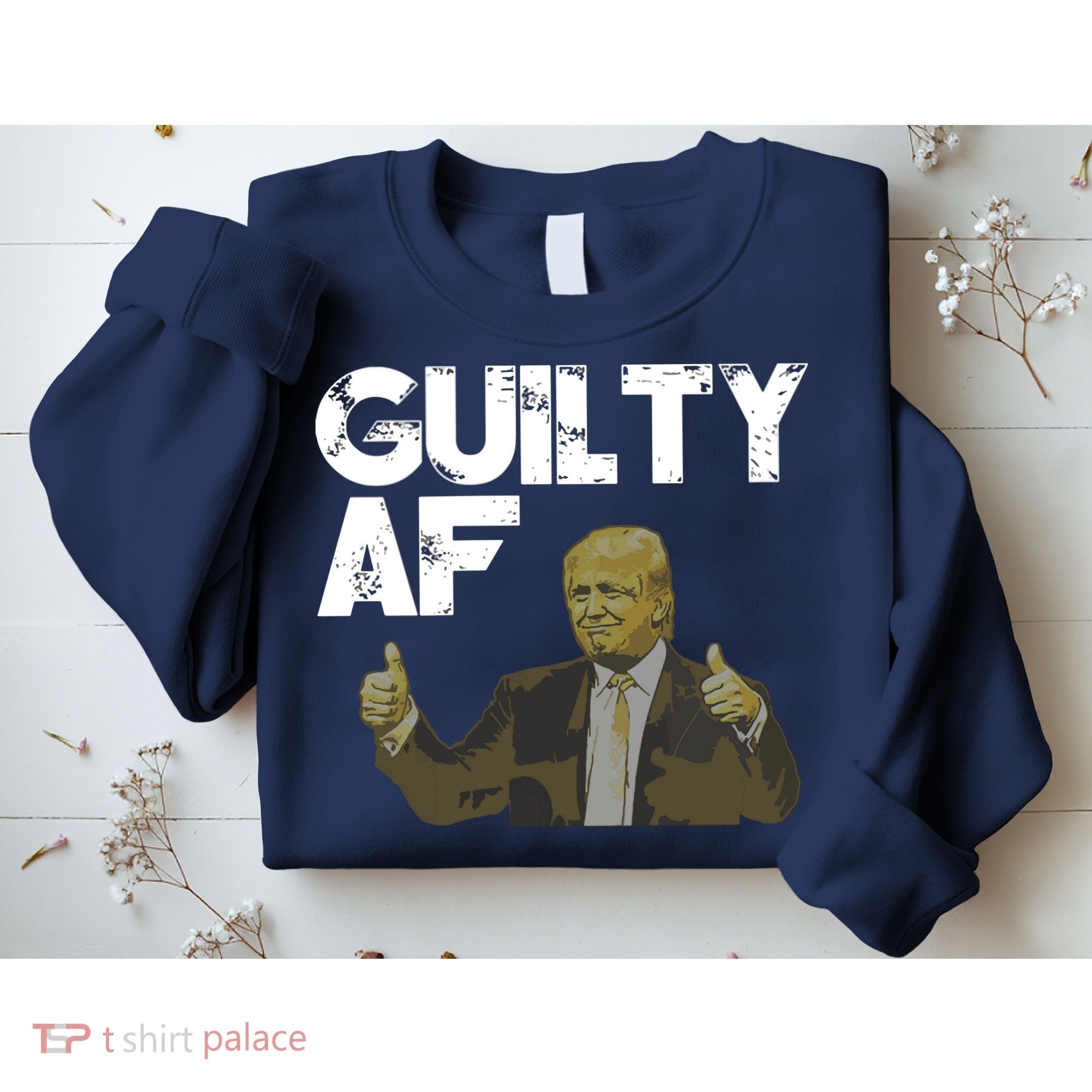 Anti Trump Guilty As Fuck Political Resist Sweatshirt