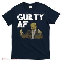 Anti Trump Guilty As Fuck Political Resist T-Shirt thumb 0