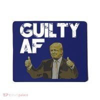 Anti Trump Guilty As Fuck Political Resist Mousepad thumb 0