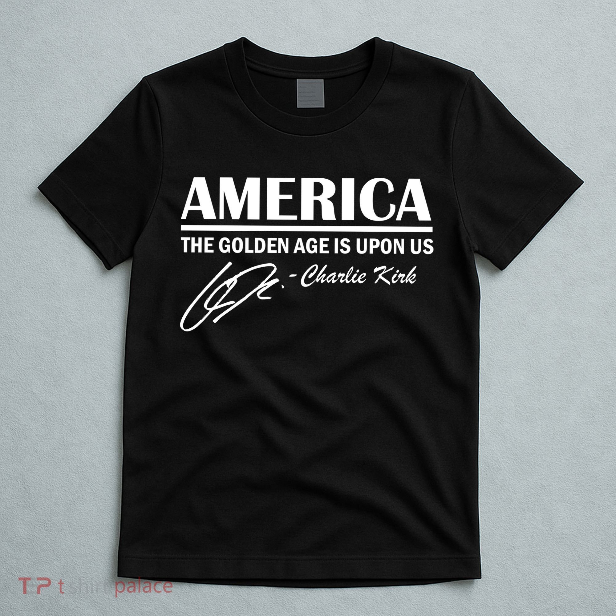 America The Golden Age Is Upon Us Charlie Kirk T-Shirt