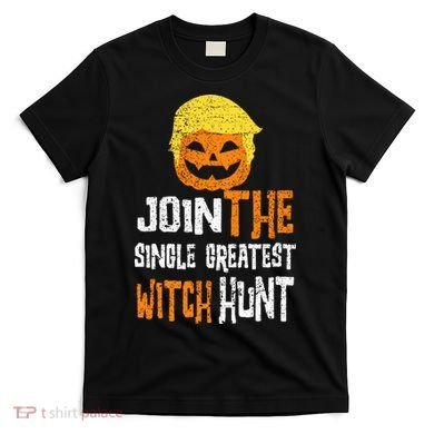 Anti Trump Halloween Pumpkin Join Single Greatest Witch Hunt T-Shirt