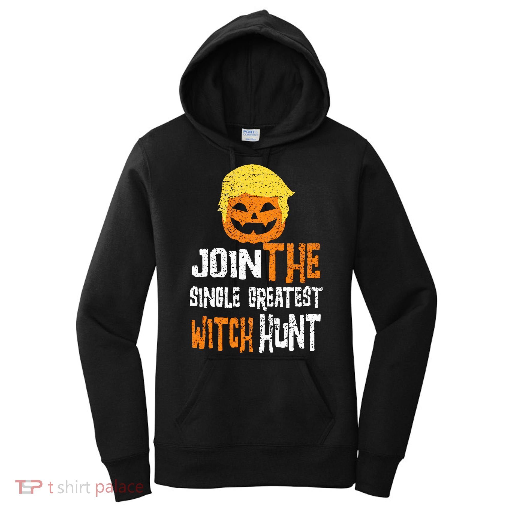 Anti Trump Halloween Pumpkin Join Single Greatest Witch Hunt Women's Hoodie