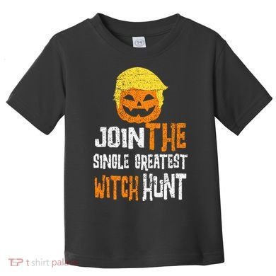 Anti Trump Halloween Pumpkin Join Single Greatest Witch Hunt Toddler T-Shirt
