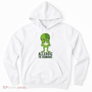 Allergic To Humans Funny Alien Hoodie