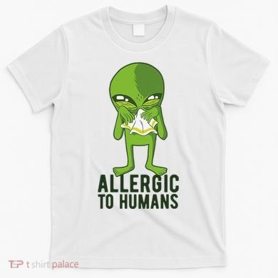 Allergic To Humans Funny Alien T-Shirt