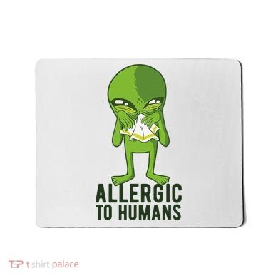 Allergic To Humans Funny Alien Mousepad