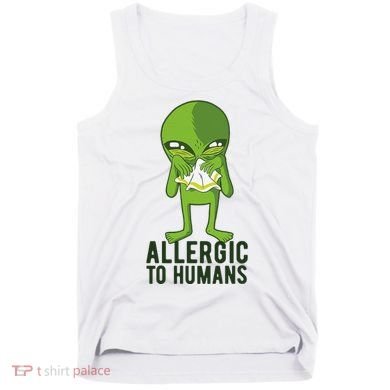 Allergic To Humans Funny Alien Tank Top