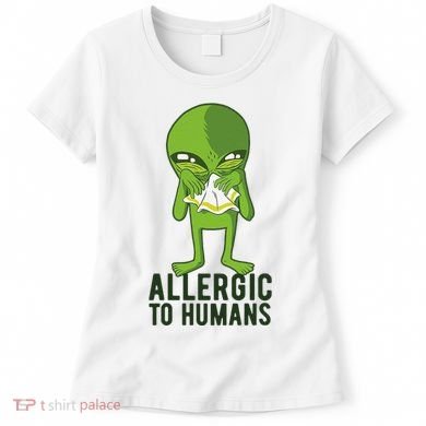 Allergic To Humans Funny Alien Women's T-Shirt