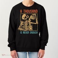 A Thousand Is Never Enough Skeleton Sober Sobriety Recovery Women's Sweatshirt thumb 0