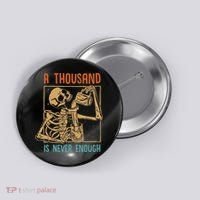 A Thousand Is Never Enough Skeleton Sober Sobriety Recovery Button thumb 0
