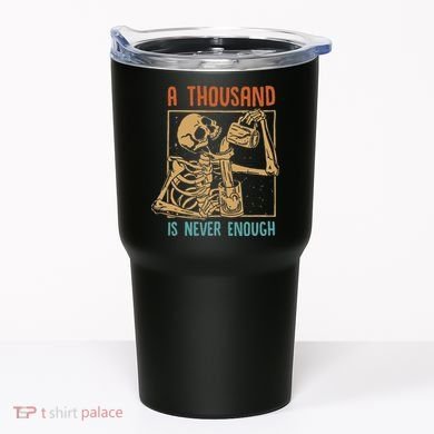 A Thousand Is Never Enough Skeleton Sober Sobriety Recovery Tumbler