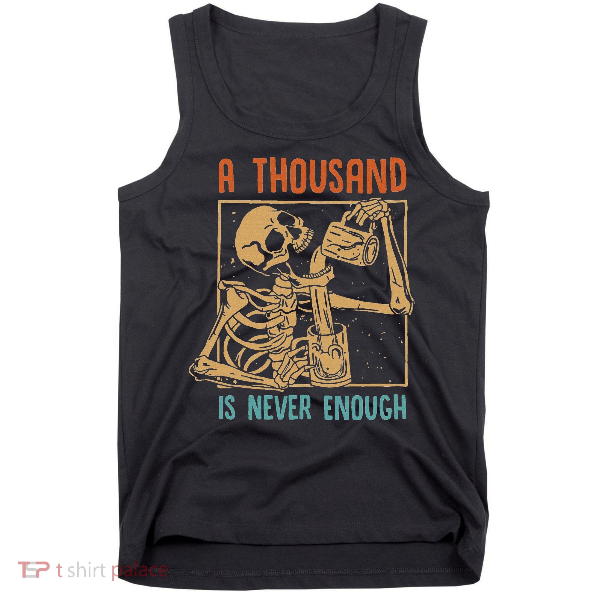 A Thousand Is Never Enough Skeleton Sober Sobriety Recovery Tank Top
