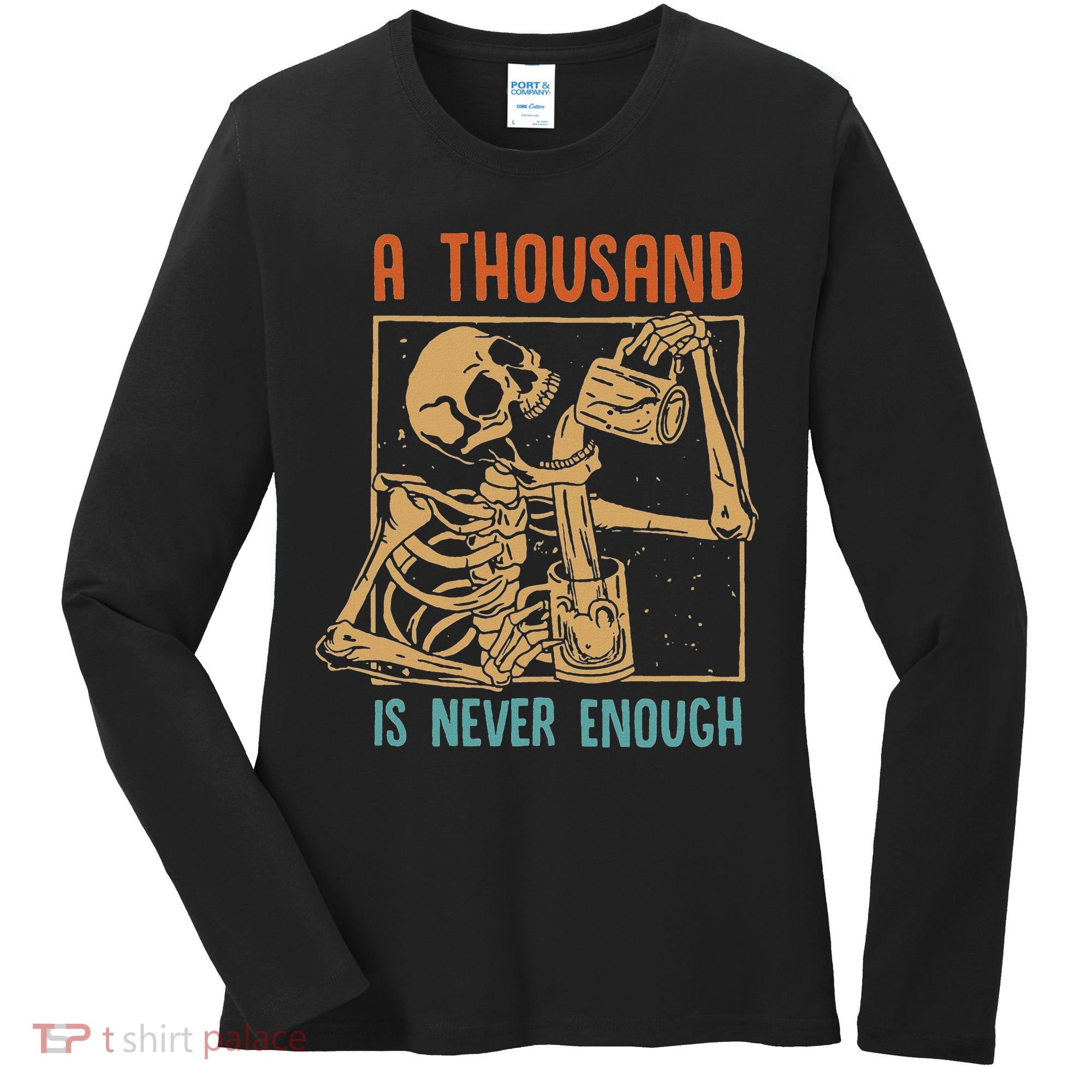 A Thousand Is Never Enough Skeleton Sober Sobriety Recovery Women's Long Sleeve Shirt