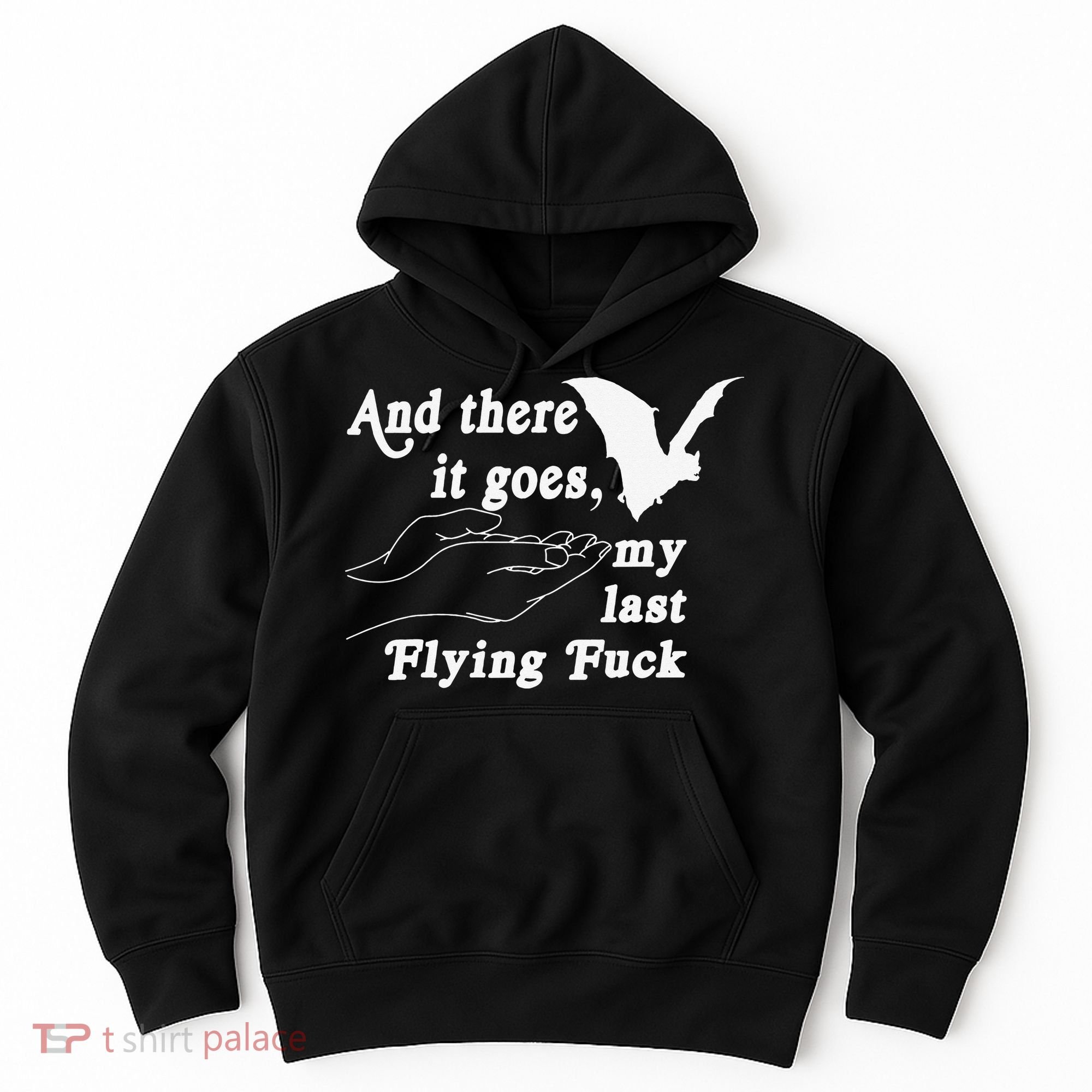 And There It Goes My Last Flying Fuck Funny Saying Hoodie