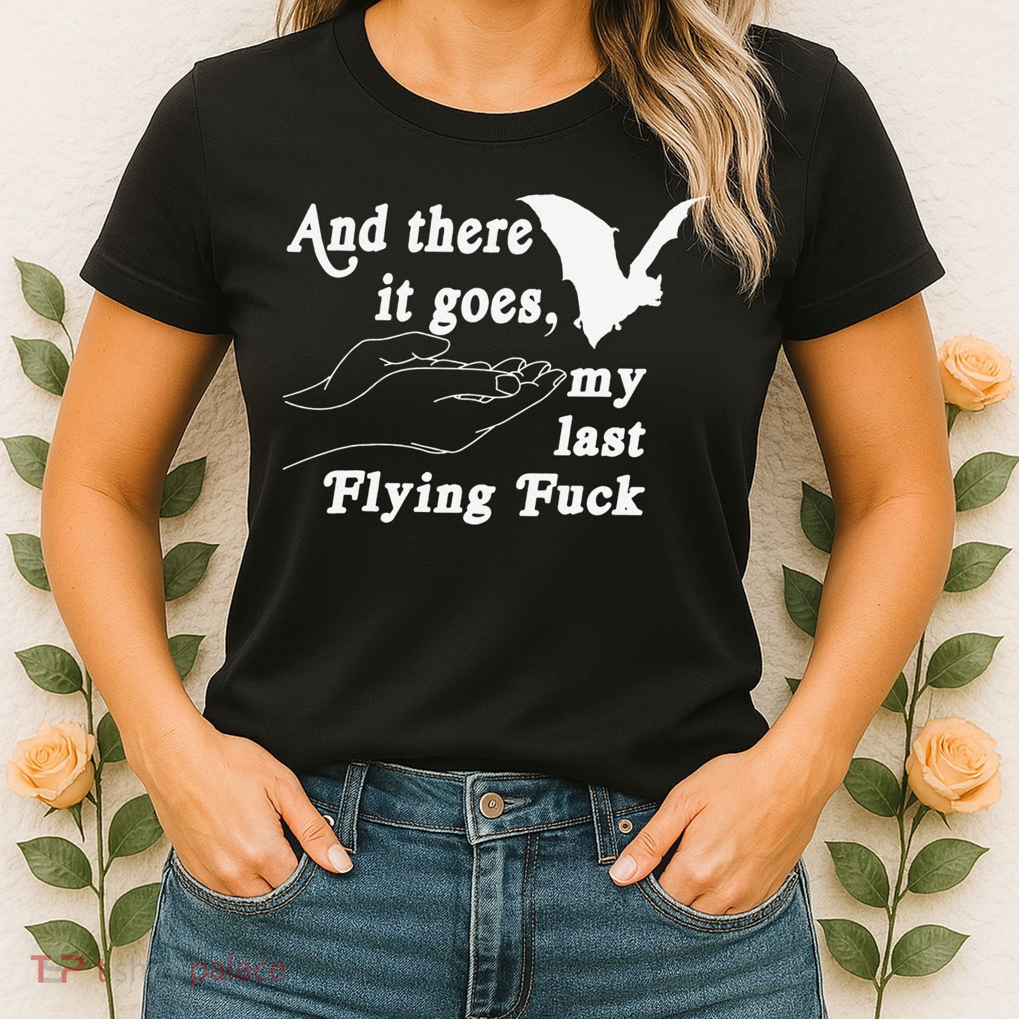 And There It Goes My Last Flying Fuck Funny Saying Women's T-Shirt