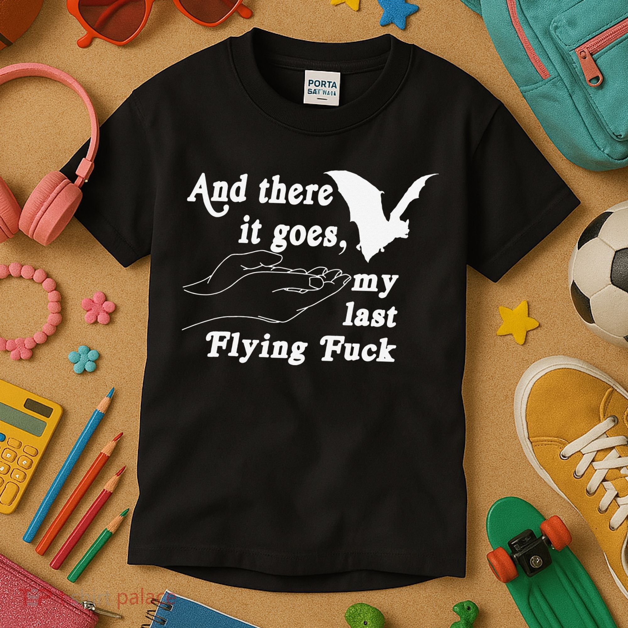 And There It Goes My Last Flying Fuck Funny Saying Kids T-Shirt