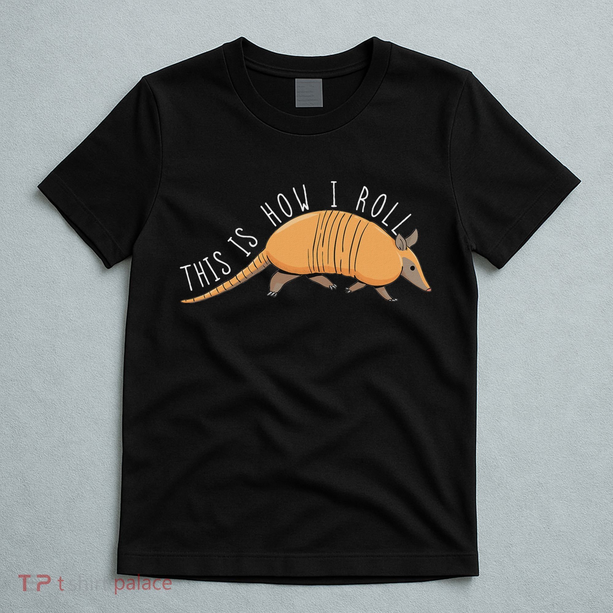 Armadillo This Is How I Roll Wildlife Armored Shell T-Shirt