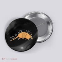 Armadillo This Is How I Roll Wildlife Armored Shell Button thumb 0