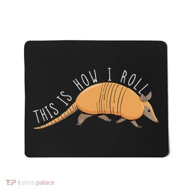 Armadillo This Is How I Roll Wildlife Armored Shell Mousepad
