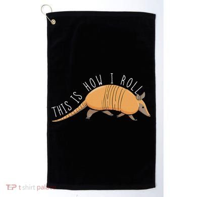 Armadillo This Is How I Roll Wildlife Armored Shell Golf Towel