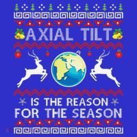 Axial Tilt Is The Reason For The Season Funny Ugly Christmas Long Sleeve Shirt thumb 2