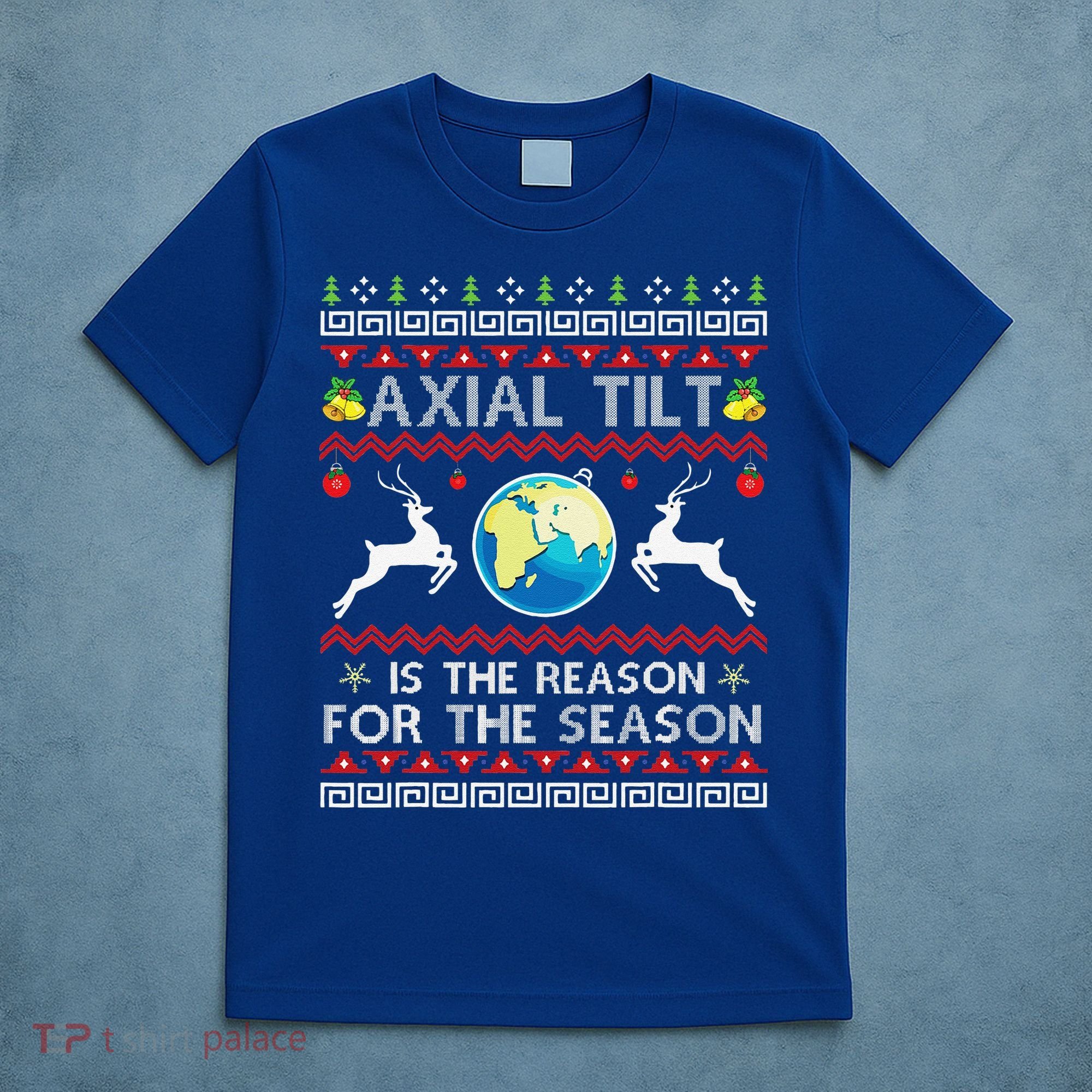 Axial Tilt Is The Reason For The Season Funny Ugly Christmas T-Shirt