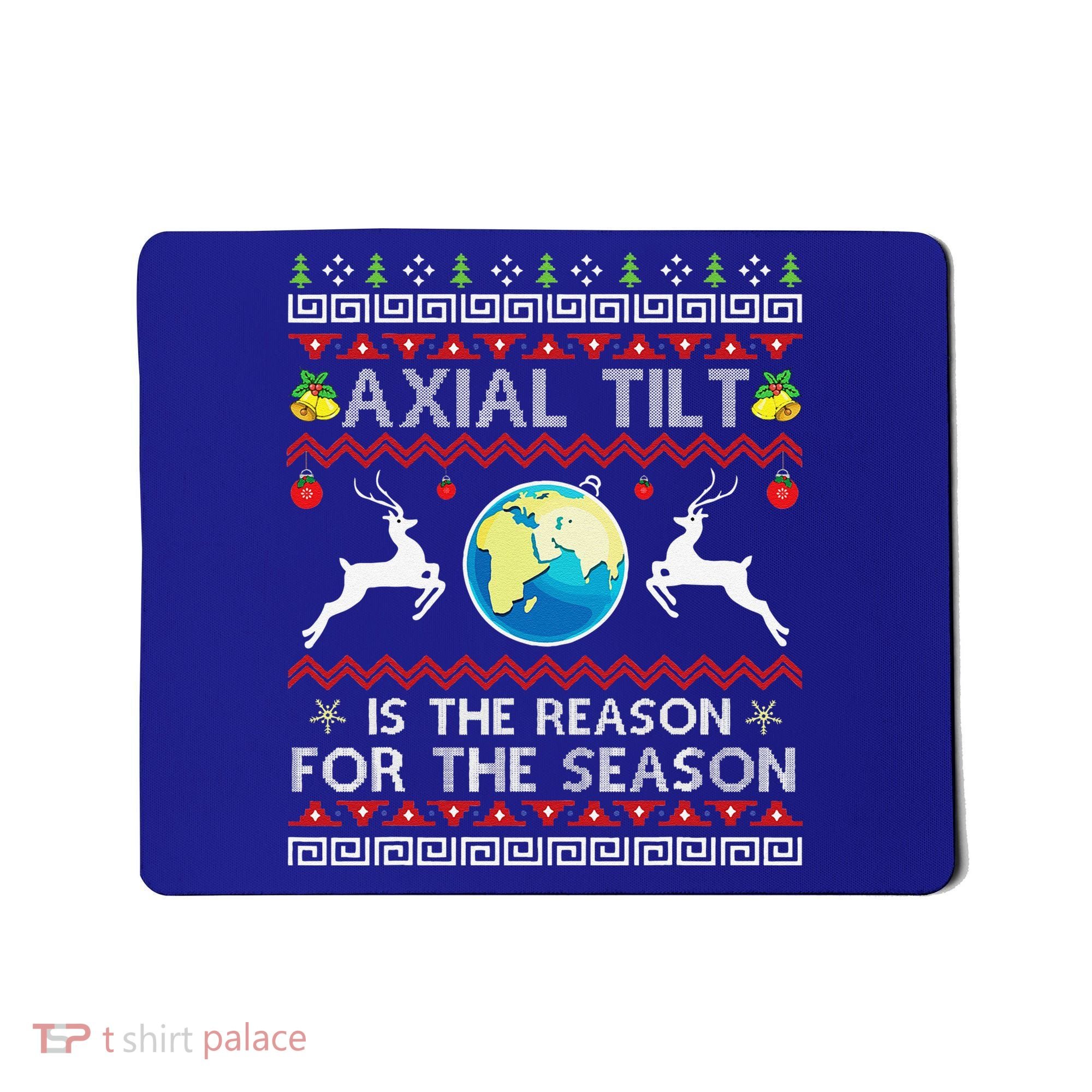Axial Tilt Is The Reason For The Season Funny Ugly Christmas Mousepad