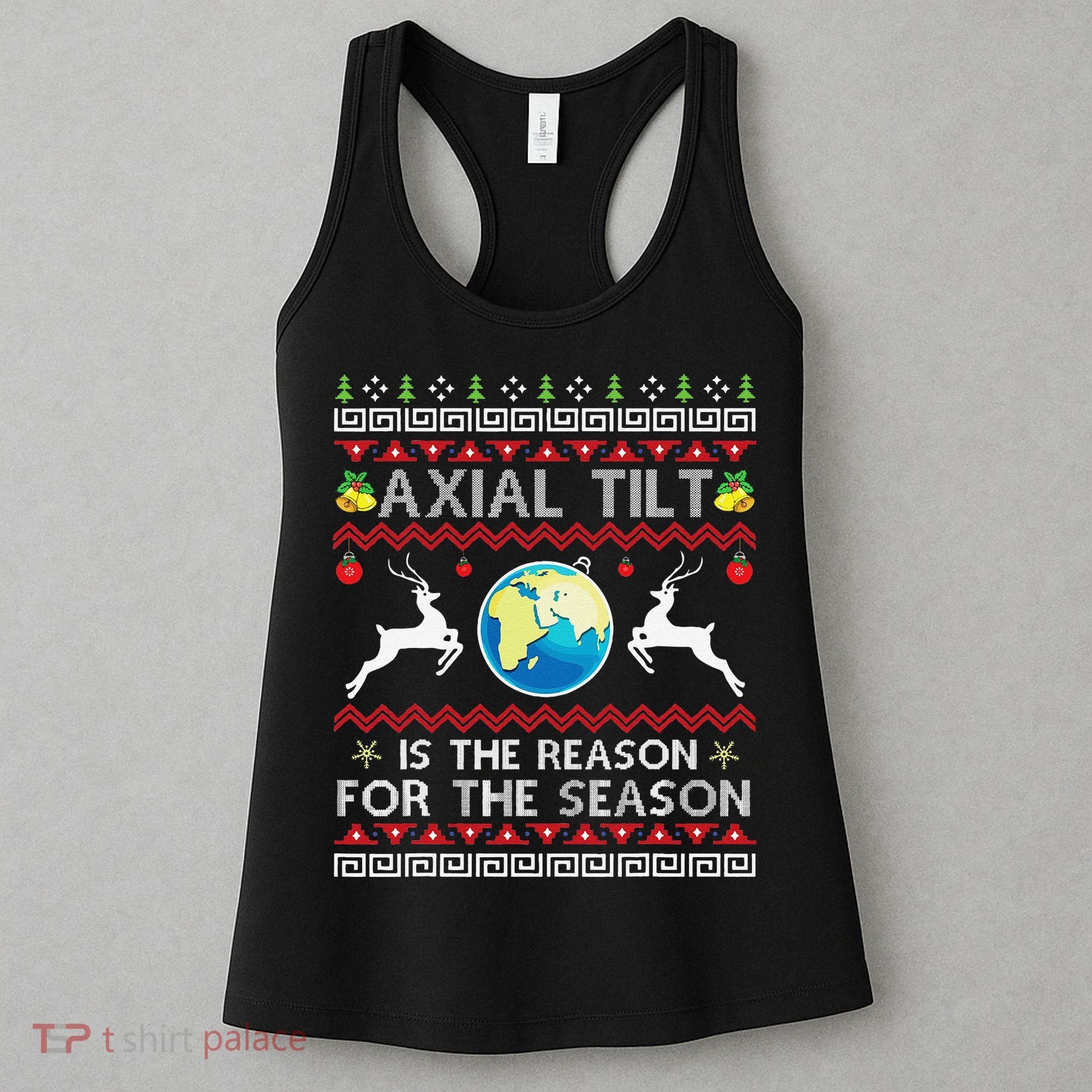Axial Tilt Is The Reason For The Season Funny Ugly Christmas Women's Tank Top