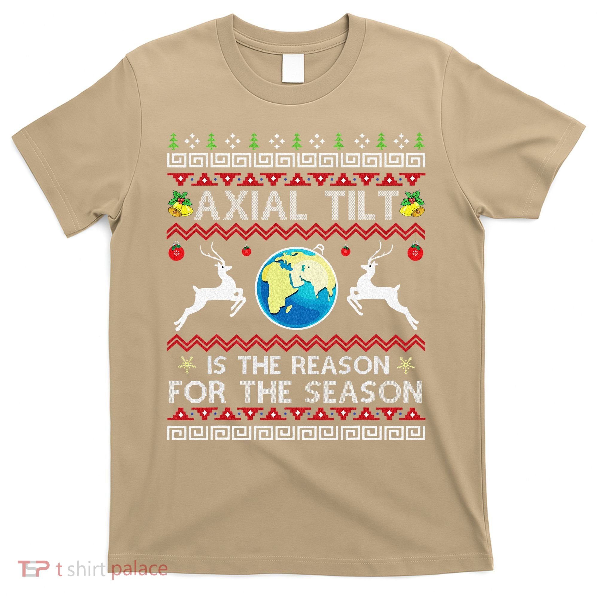 Axial Tilt Is The Reason For The Season Funny Ugly Christmas T-Shirt