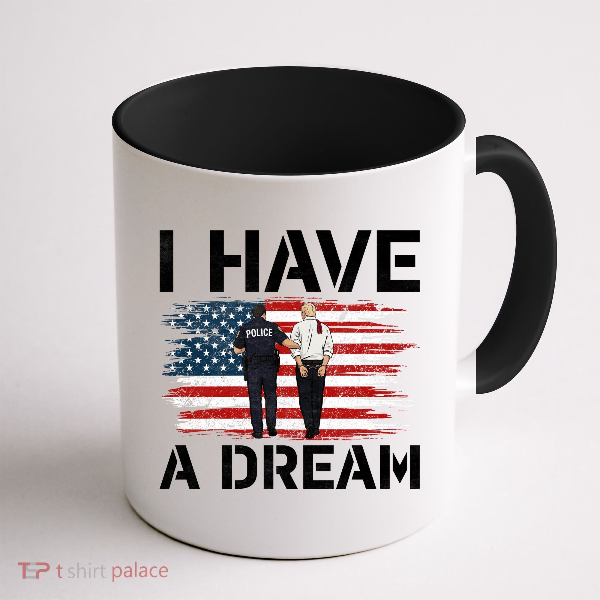 Anti Trump I Have A Dream Police Arrest Protest Coffee Mug