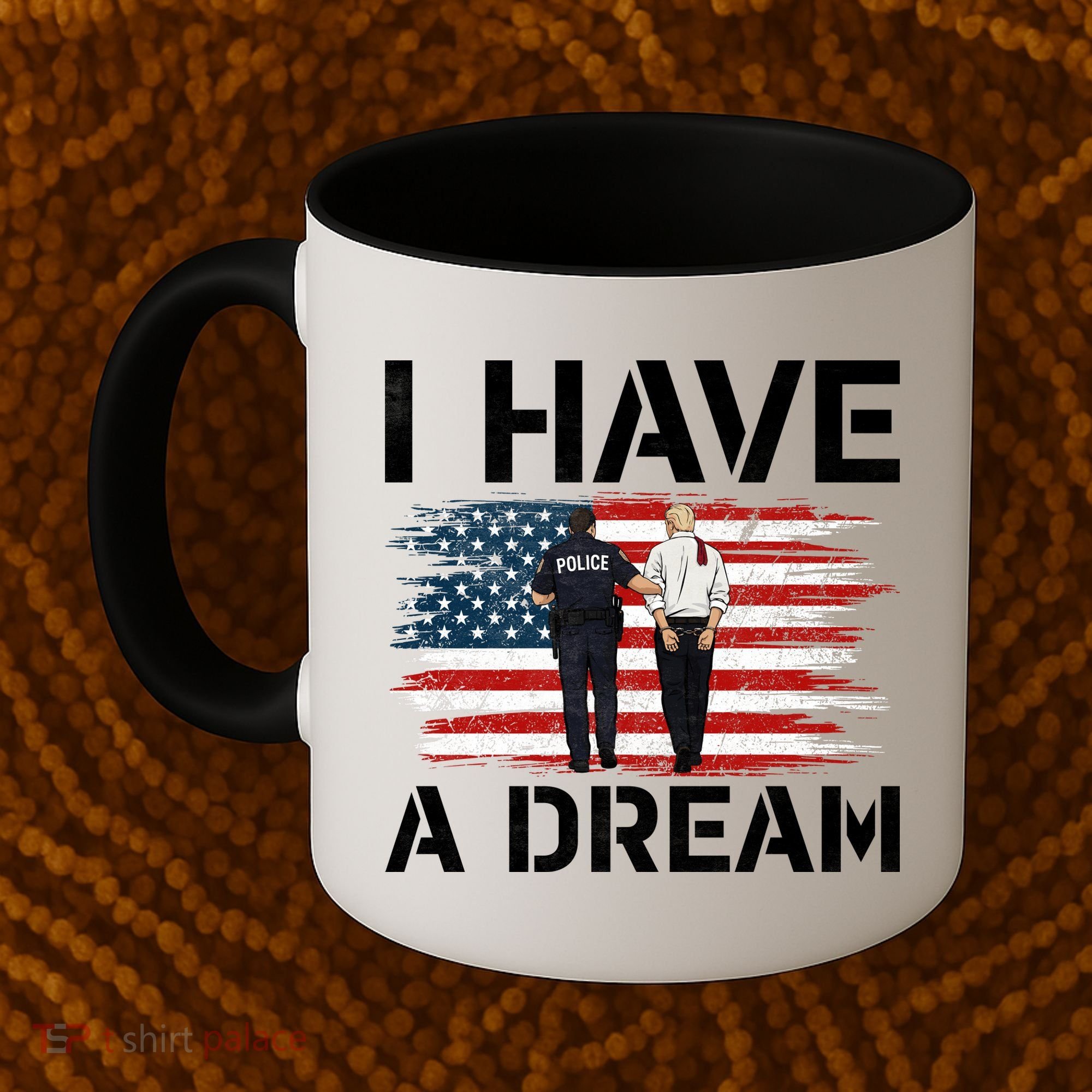 Anti Trump I Have A Dream Police Arrest Protest Coffee Mug